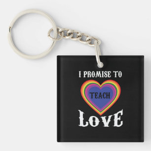 I Promise To Teach Love   LGBTQ   Teacher  Rainbow Key Ring