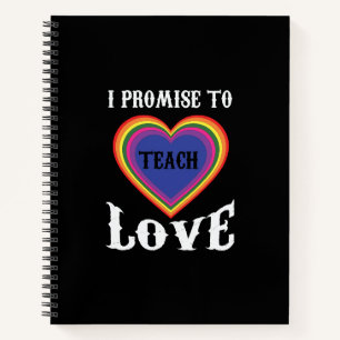 I Promise To Teach Love   LGBTQ   Teacher  Rainbow Notebook