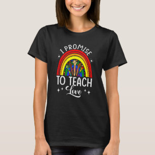 I Promise To Teach Love Rainbow Autism Melanin Lgb T-Shirt