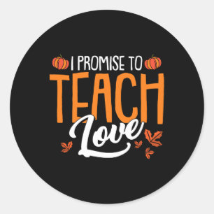 I Promise To Teach Love Thanksgiving Day Fall Autu Classic Round Sticker