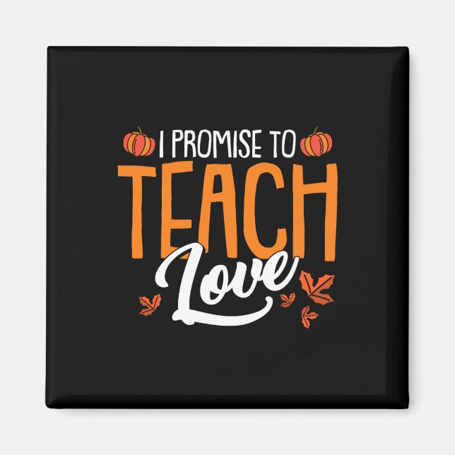 I Promise To Teach Love Thanksgiving Day Fall Autu Magnet (Front)