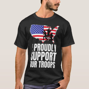 I Proudly Support Our Troops Veteran Design T-Shirt