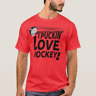 I Puckin Love Hockey T-Shirt