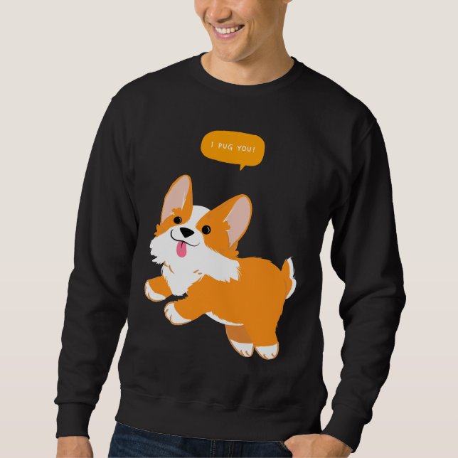I Pug You! Essential T-Shirt 922 Sweatshirt (Front)