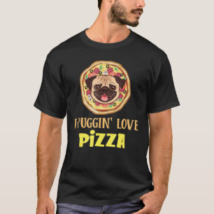 I Puggin Love Pizza Pug Puppy Dog Apparel T-Shirt