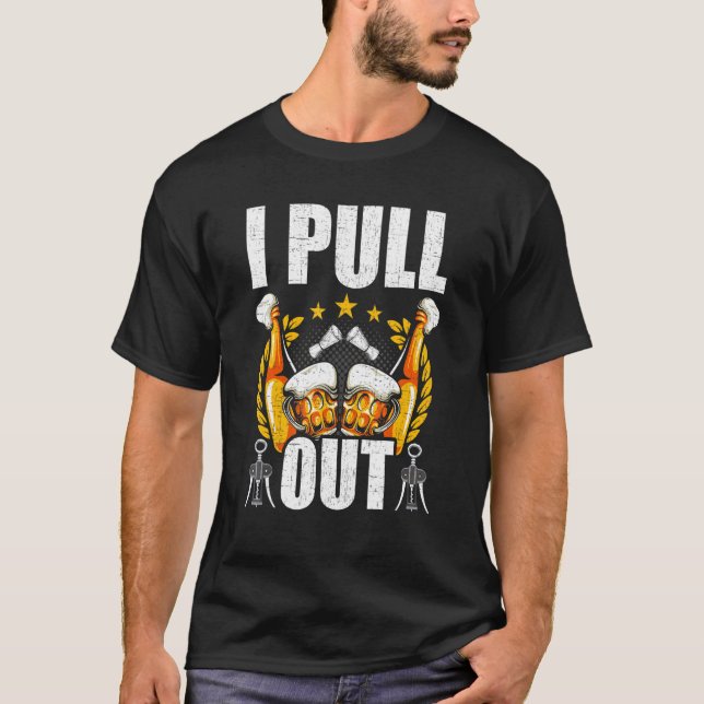 I Pull Out Bartending Bartender T-Shirt (Front)