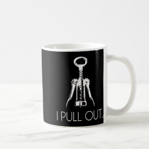 I Pull Out Corkscrew  Coffee Mug