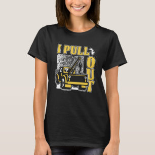I Pull Out Driver Breakdown Truck Tow Truck Toys T T-Shirt