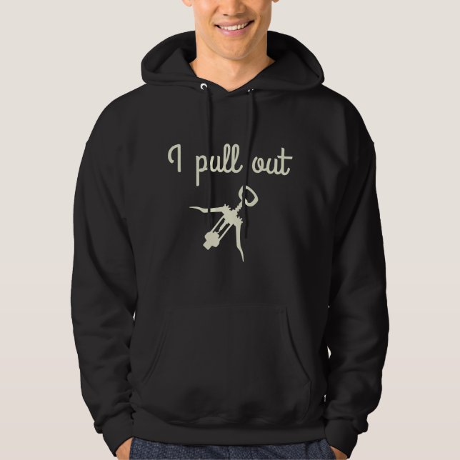 I pull out funny Corkscrew Waiter Hoodie (Front)