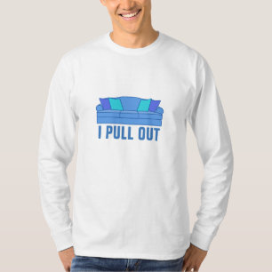 I Pull Out T-Shirt