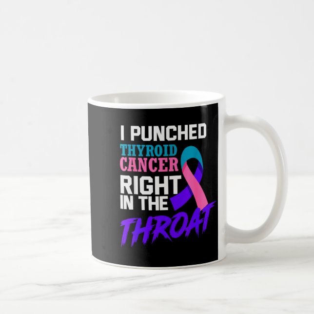 I Punched Thyroid Cancer Funny Thyroid Cancer Surv Coffee Mug (Right)