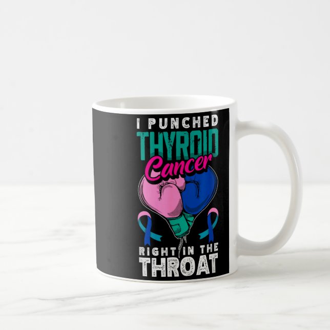 I Punched Thyroid Cancer Right In The Throat  Coffee Mug (Right)