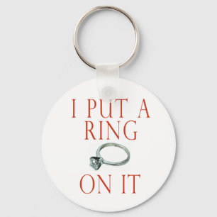 I Put a Ring on It Groom Engagement Key Ring