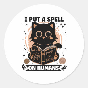 I Put a Spell on Humans Spooky and Cute Magical B Classic Round Sticker