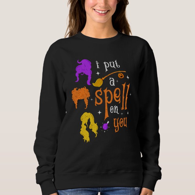 I Put A Spell On You Broomstic Witch Sisters Hallo Sweatshirt (Front)