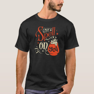 I Put A Spell On You Women's Witch Halloween   T-Shirt