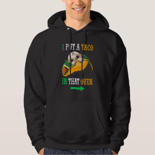 I Put A Taco In That Oven Cinco De May Mexican 5th Hoodie