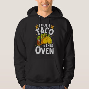 I Put A Taco In That Oven Funny Cinco De Mayo Men Hoodie