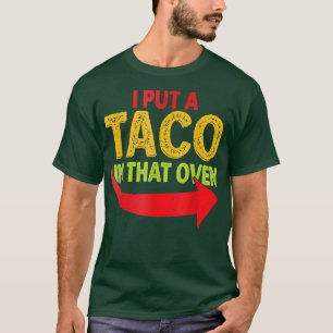 I Put A Taco In That Oven Pregnancy Cinco De Mayo T-Shirt