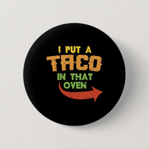 I Put A Taco In That Oven Pregnancy Men Cinco De M 6 Cm Round Badge