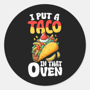 I Put A Taco In That Oven Pregnancy Men Cinco De M Classic Round Sticker