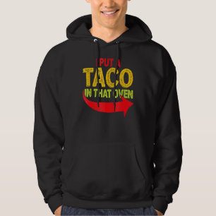 I Put A Taco In That Oven Pregnancy Men Cinco De M Hoodie
