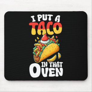 I Put A Taco In That Oven Pregnancy Men Cinco De M Mouse Pad