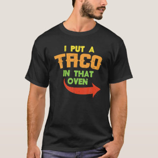 I Put A Taco In That Oven Pregnancy Men Cinco De M T-Shirt