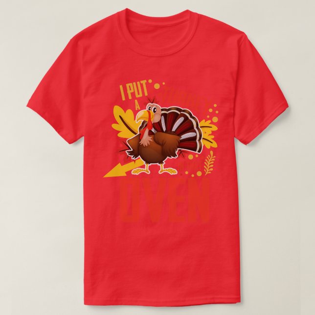 I Put A Turkey In That Oven FatherToBe T-Shirt (Design Front)