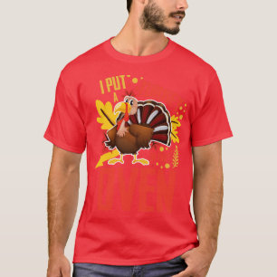 I Put A Turkey In That Oven FatherToBe T-Shirt