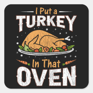 I Put A Turkey In That Oven Funny Father Dad To Be Square Sticker