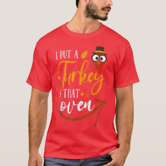 I Put A Turkey In That Oven Pregnancy Dad Thanksgi T-Shirt