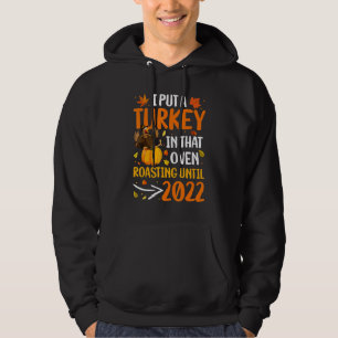 I Put A Turkey In That Oven Pregnancy Thanksgiving Hoodie