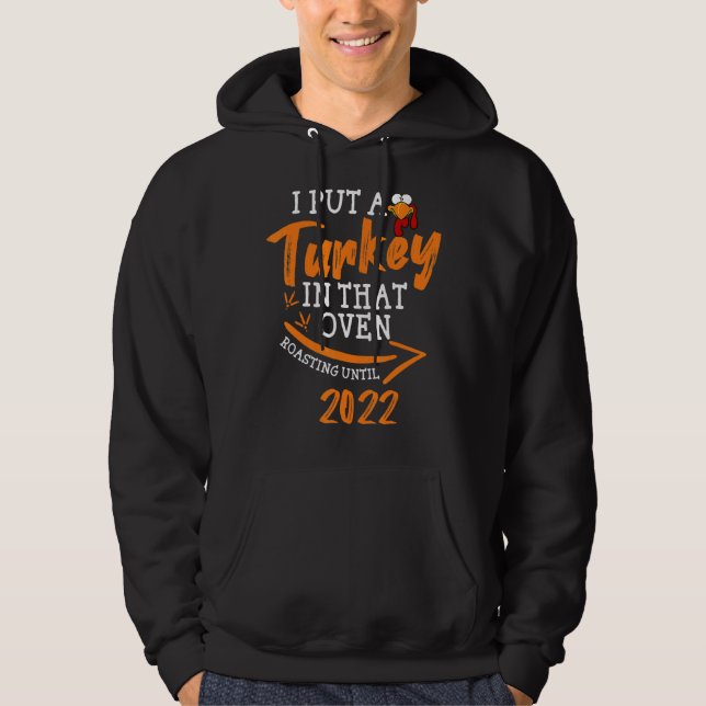 I Put A Turkey In That Oven Pregnancy Thanksgiving Hoodie (Front)