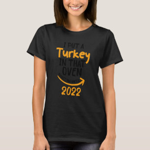 I Put A Turkey In That Oven Pregnancy Thanksgiving T-Shirt