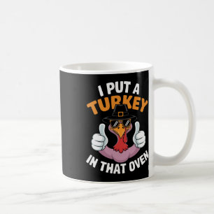 I Put A Turkey In That Oven Pregnant Thanksgiving Coffee Mug