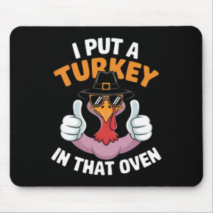 I Put A Turkey In That Oven Pregnant Thanksgiving  Mouse Pad