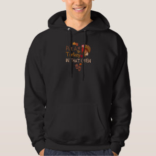 I Put A Turkey In That Oven Thanksgiving Baby Anno Hoodie