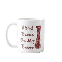 I Put Bacon On My Bacon