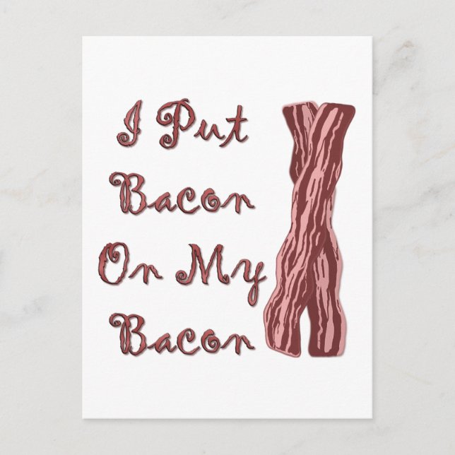 I Put Bacon On My Bacon Postcard (Front)