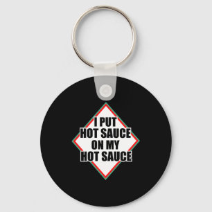 I Put Hot Sauce On My Hot Sauce Key Ring