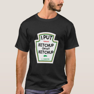 I put ketchup on my funny tomato-based gift T-Shirt