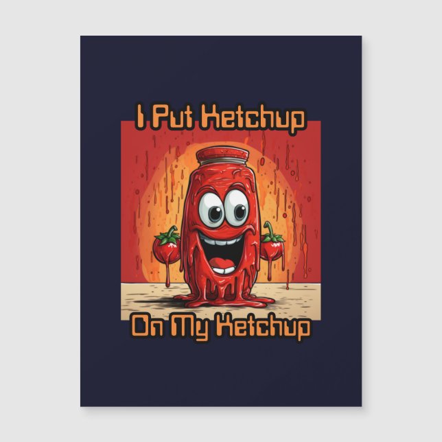 I Put Ketchup On My Ketchup, funny, cartoon (Front)