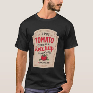 I put ketchup on my ketchup Funny Ketchup Mustard  T-Shirt
