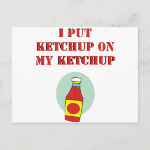 I Put Ketchup on My Ketchup Postcard