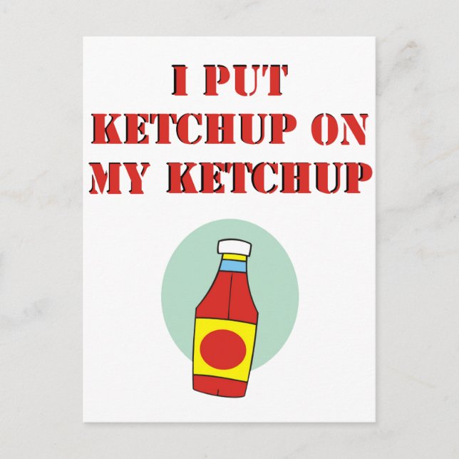 I Put Ketchup on My Ketchup Postcard (Front)