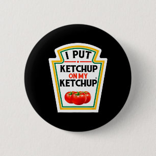I Put Ketchup On My Ketchup Tomato Diy Halloween 1 6 Cm Round Badge