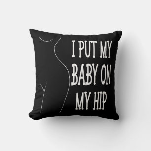 I Put My Baby On My Hip Funny Mummy And Baby, 2/2 Cushion