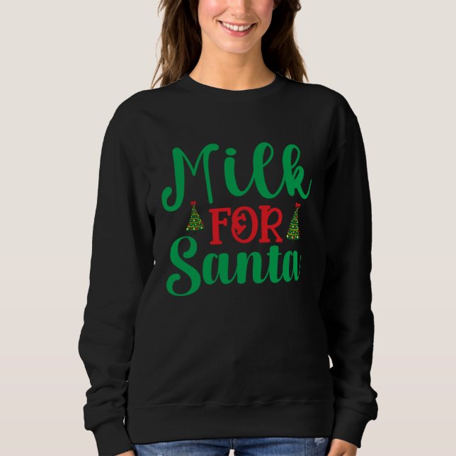 I Put Out For Santa Claus Cookie Milk Christmas Sweatshirt (Front)