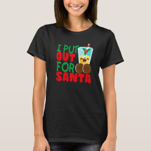 I Put Out For Santa Claus Cookie Milk Christmas T-Shirt